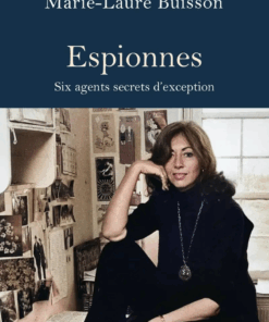 Espionnes, Six Agents Secrets D’exception