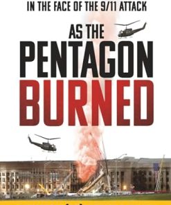 As the Pentagon Burned: Leadership and Human Excellence in the Face of the 9/11 Attack